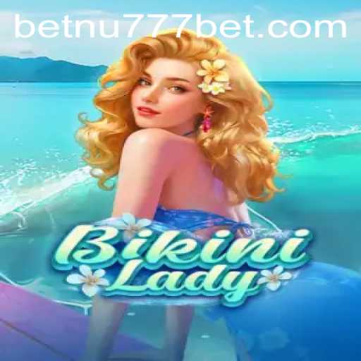 Explore the Exciting World of BikiniLady: A Thrilling Game with nu777bet